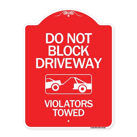 Signmission Do Not Block Driveway-Violators Towed W/ Graphic, Red & White Alum Sign, 18" x 24", RW-1824-24180 A-DES-RW-1824-24180